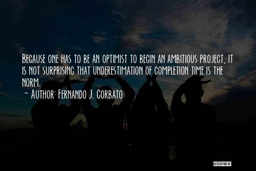 Project Completion Quotes By Fernando J. Corbato