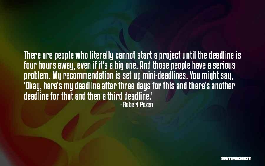 Project Deadlines Quotes By Robert Pozen Project Deadlines Quotes By Robert Pozen