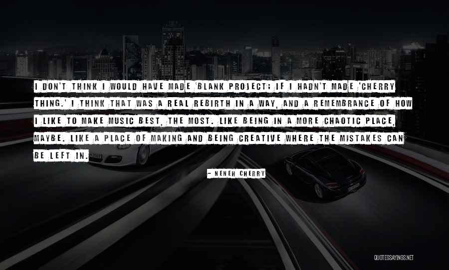 Project Making Quotes By Neneh Cherry Project Making Quotes By Neneh Cherry