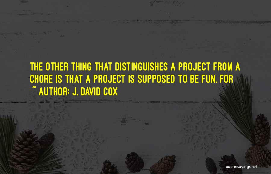 Project Quotes By J. David Cox