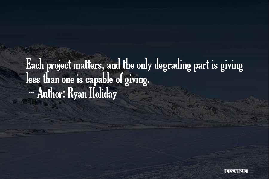 Project Quotes By Ryan Holiday