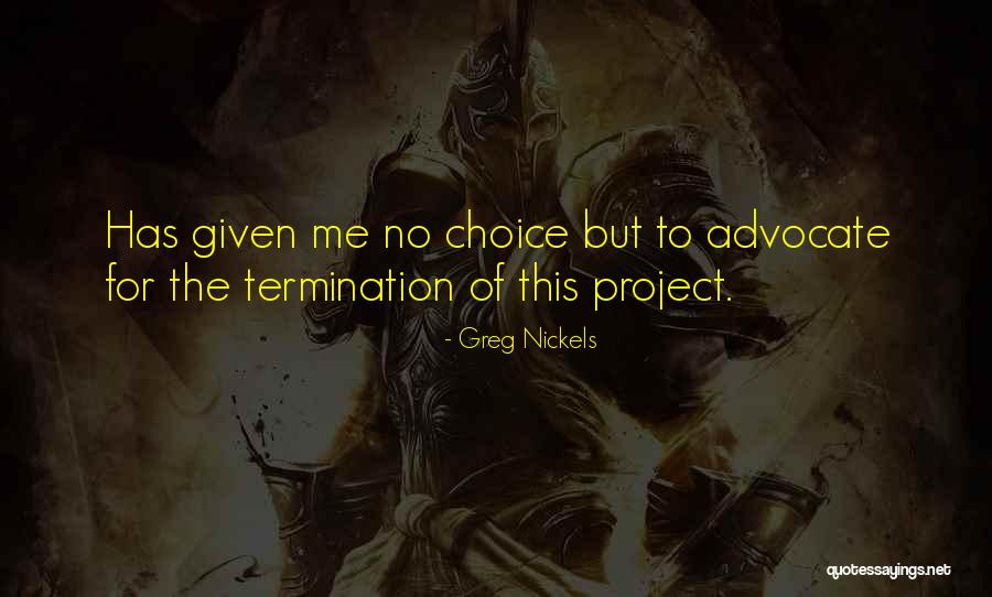 Project Termination Quotes By Greg Nickels