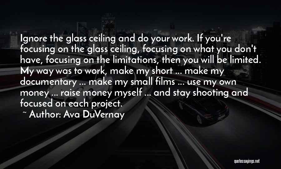 Project Work Quotes By Ava DuVernay