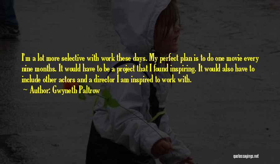 Project Work Quotes By Gwyneth Paltrow