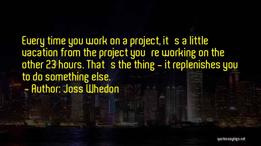 Project Work Quotes By Joss Whedon