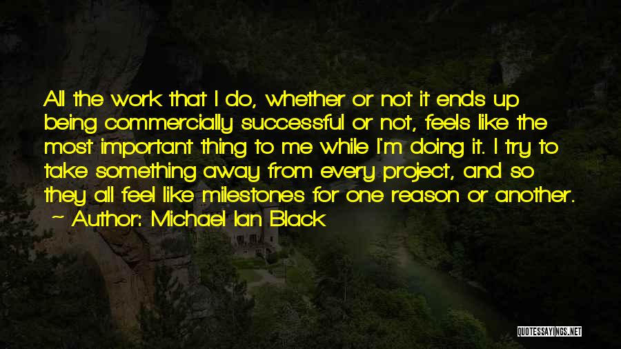 Project Work Quotes By Michael Ian Black