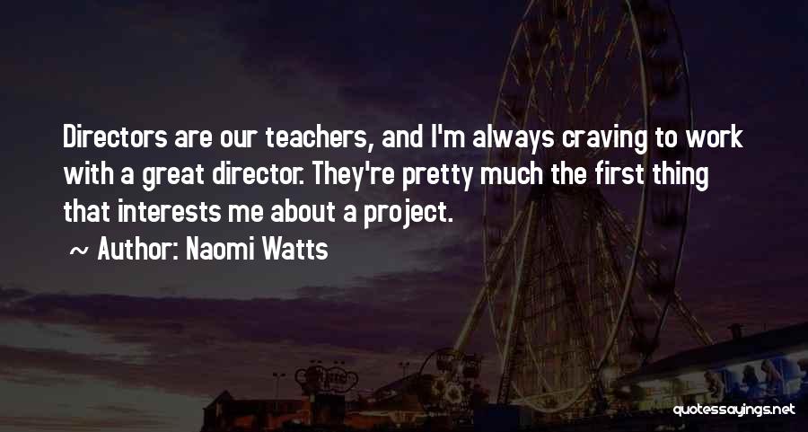 Project Work Quotes By Naomi Watts