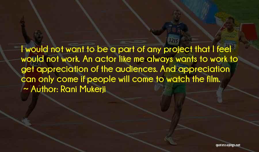 Project Work Quotes By Rani Mukerji