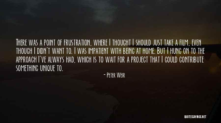 Project X Film Quotes By Peter Weir