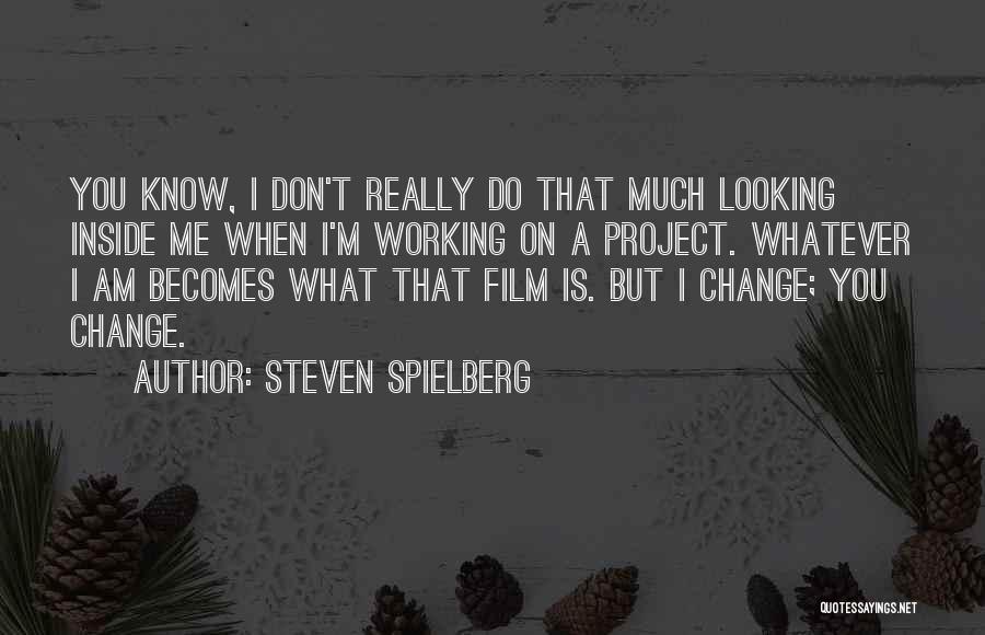 Project X Film Quotes By Steven Spielberg