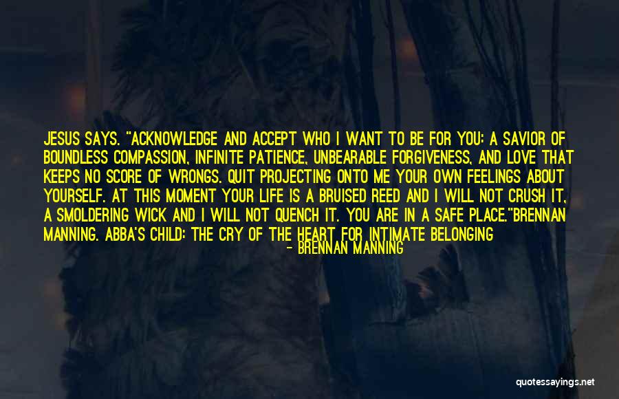 Projecting Love Quotes By Brennan Manning Projecting Love Quotes By Brennan Manning