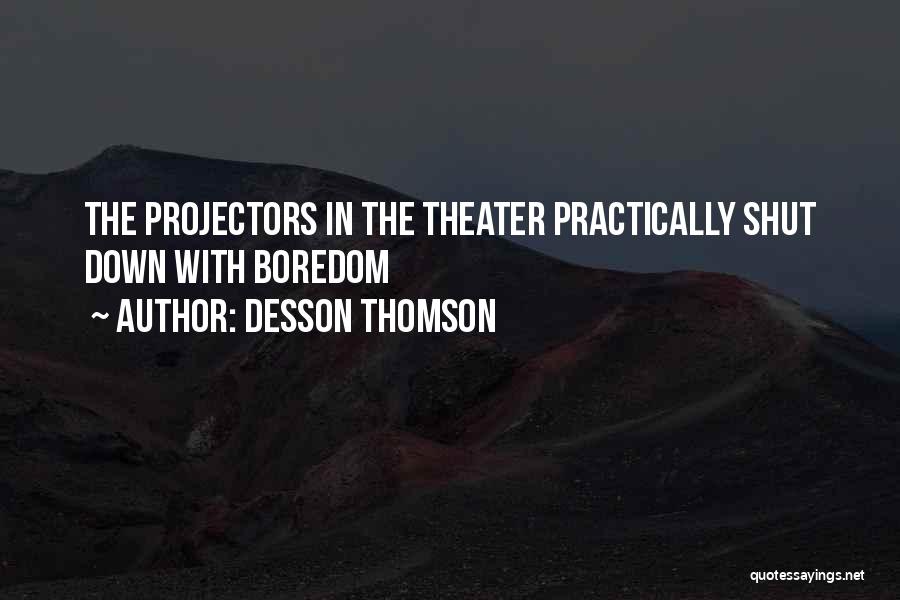 Projectors Quotes By Desson Thomson