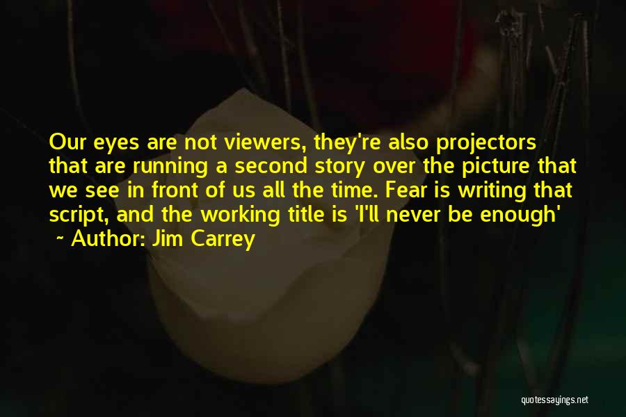 Projectors Quotes By Jim Carrey