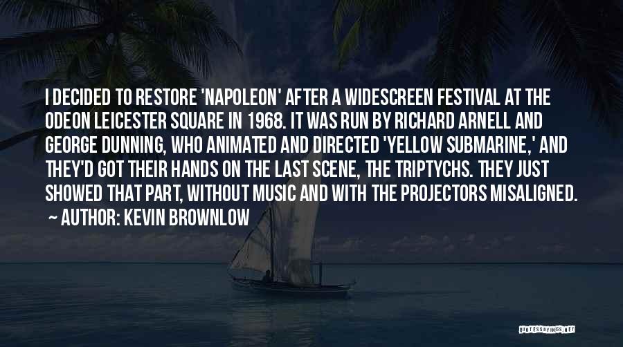 Projectors Quotes By Kevin Brownlow