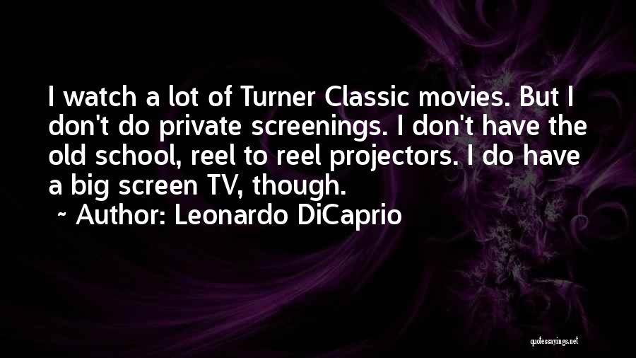 Projectors Quotes By Leonardo DiCaprio