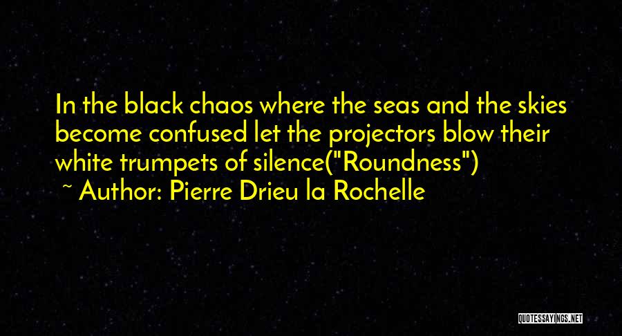 Projectors Quotes By Pierre Drieu La Rochelle