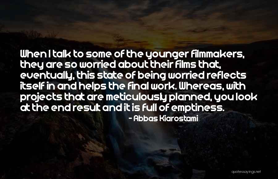 Projects At Work Quotes By Abbas Kiarostami Projects At Work Quotes By Abbas Kiarostami