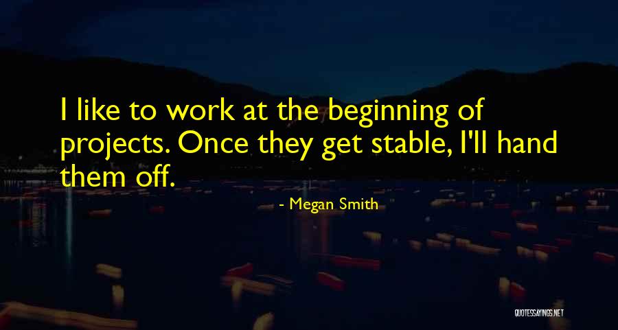 Projects At Work Quotes By Megan Smith Projects At Work Quotes By Megan Smith