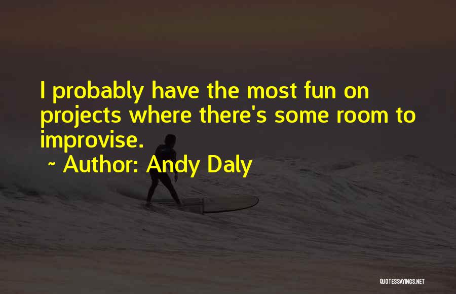 Projects Quotes By Andy Daly
