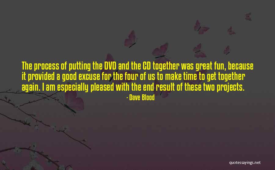 Projects Quotes By Dave Blood