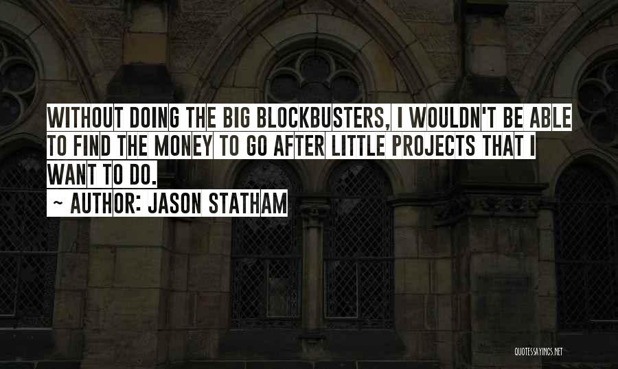 Projects Quotes By Jason Statham