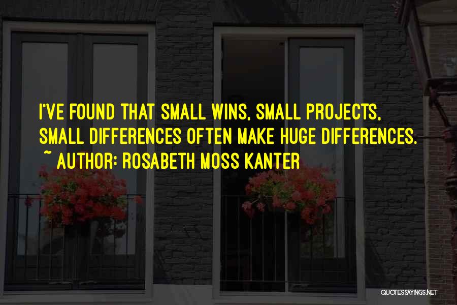 Projects Quotes By Rosabeth Moss Kanter