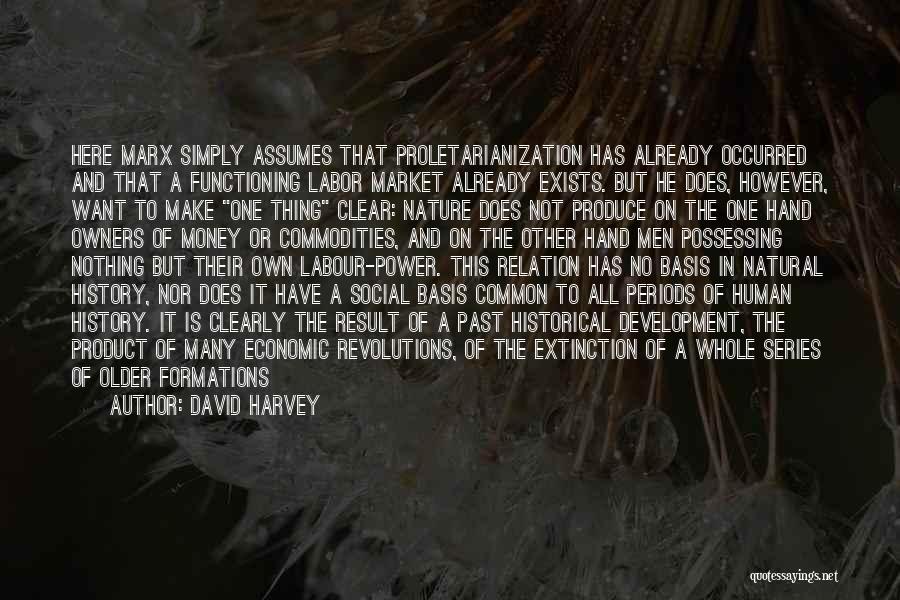 Proletarianization Quotes By David Harvey