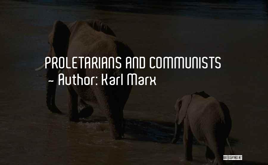 Proletarians And Communists Quotes By Karl Marx