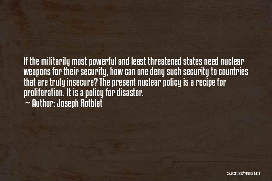 Proliferation Quotes By Joseph Rotblat