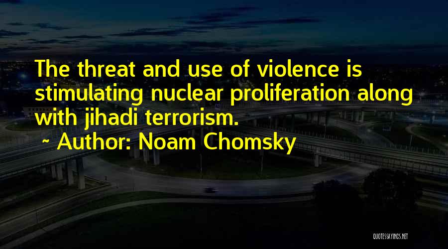 Proliferation Quotes By Noam Chomsky