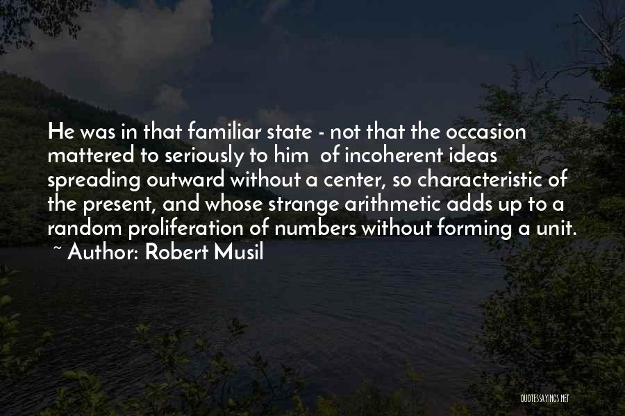 Proliferation Quotes By Robert Musil