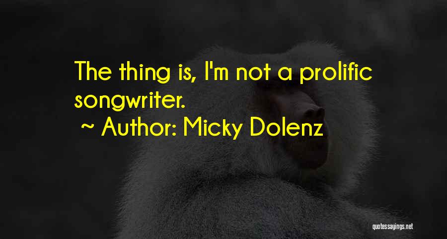 Prolific Quotes By Micky Dolenz