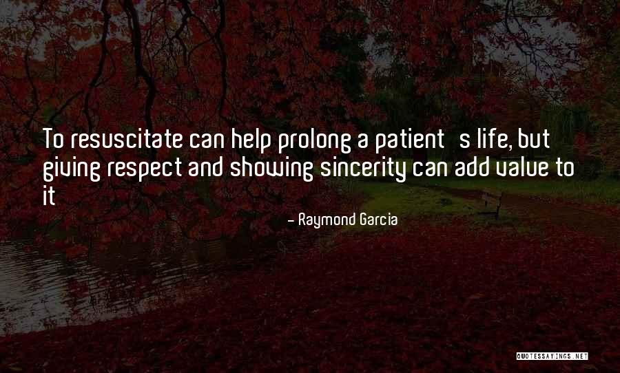 Prolong Life Quotes By Raymond Garcia Prolong Life Quotes By Raymond Garcia