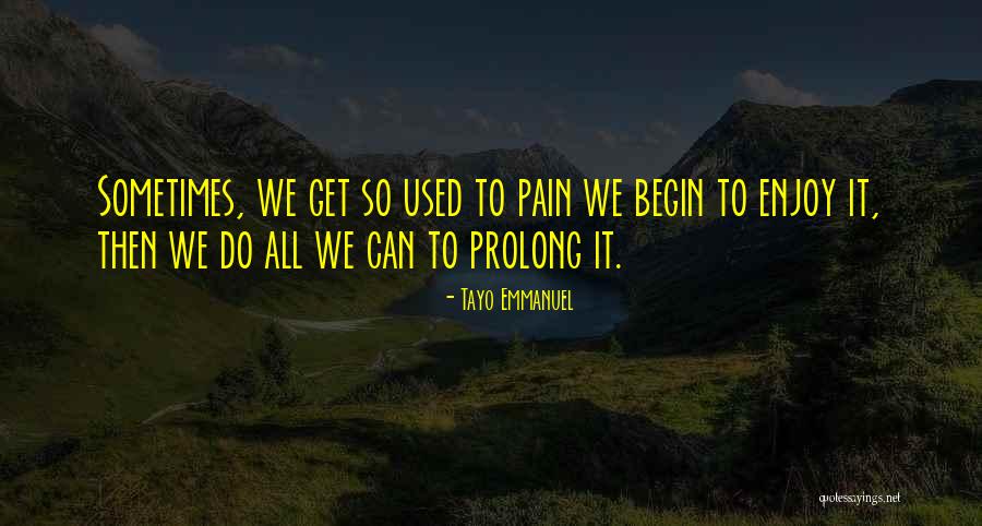 Prolong Life Quotes By Tayo Emmanuel Prolong Life Quotes By Tayo Emmanuel