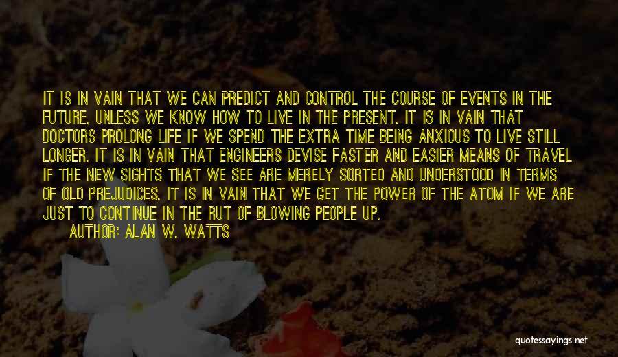 Prolong Quotes By Alan W. Watts