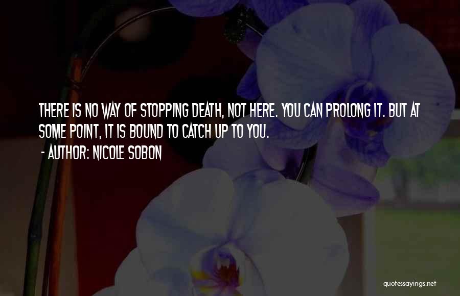 Prolong Quotes By Nicole Sobon