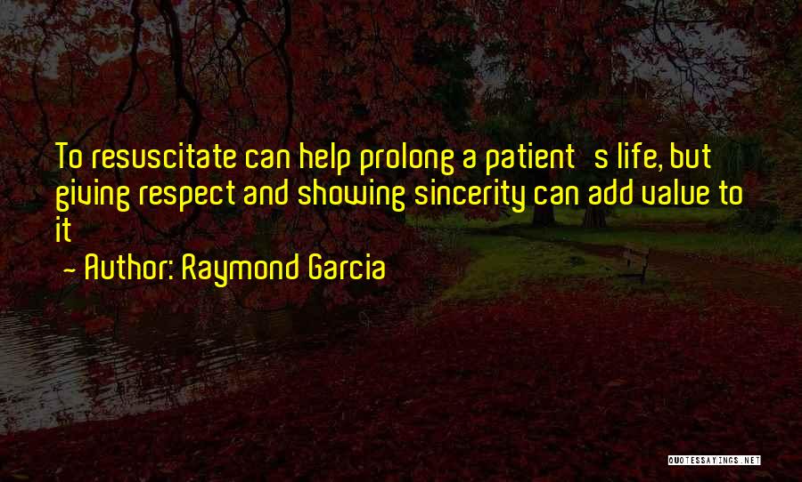 Prolong Quotes By Raymond Garcia