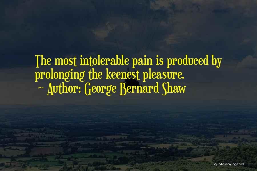 Prolonging Quotes By George Bernard Shaw