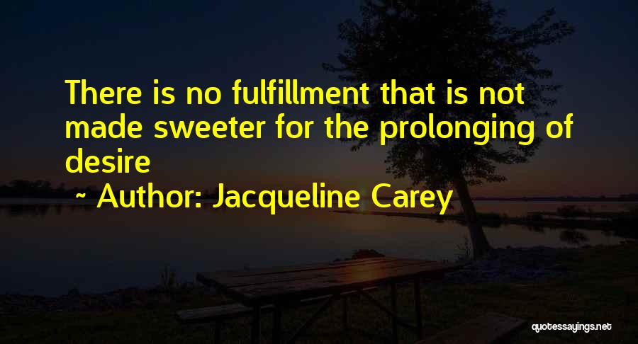 Prolonging Quotes By Jacqueline Carey