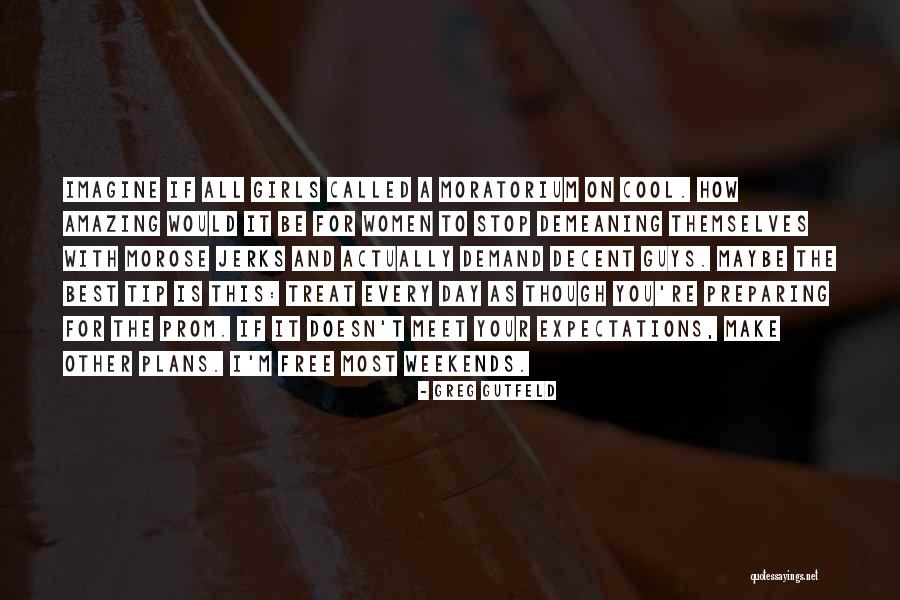 Prom Day Quotes By Greg Gutfeld Prom Day Quotes By Greg Gutfeld