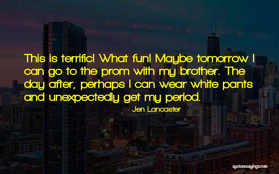 Prom Day Quotes By Jen Lancaster Prom Day Quotes By Jen Lancaster