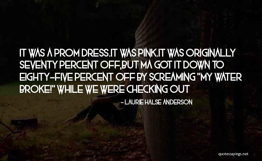 Prom Laurie Halse Anderson Quotes By Laurie Halse Anderson