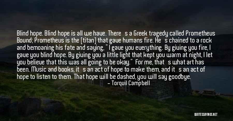 Prometheus Bound Fate Quotes By Torquil Campbell Prometheus Bound Fate Quotes By Torquil Campbell