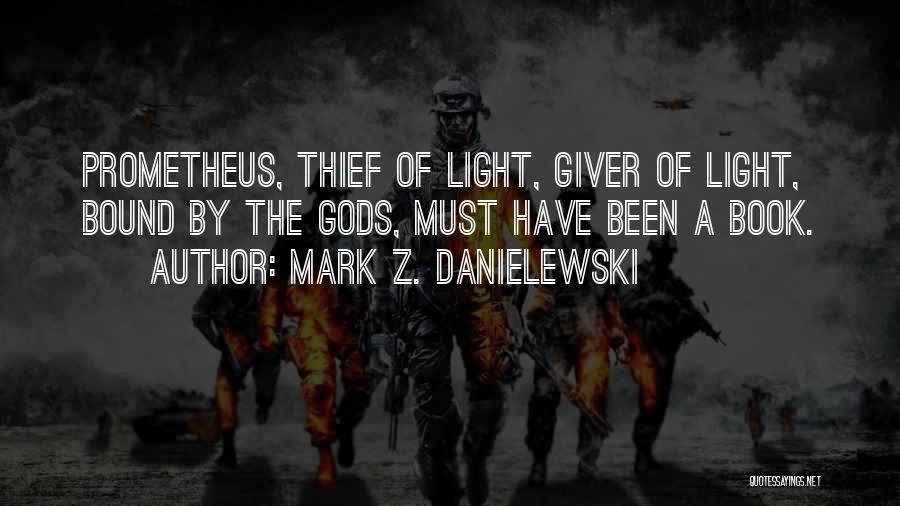 Prometheus Bound Quotes By Mark Z. Danielewski