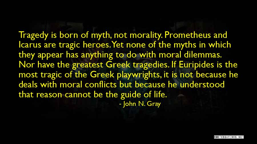 Prometheus Mythology Quotes By John N. Gray Prometheus Mythology Quotes By John N. Gray