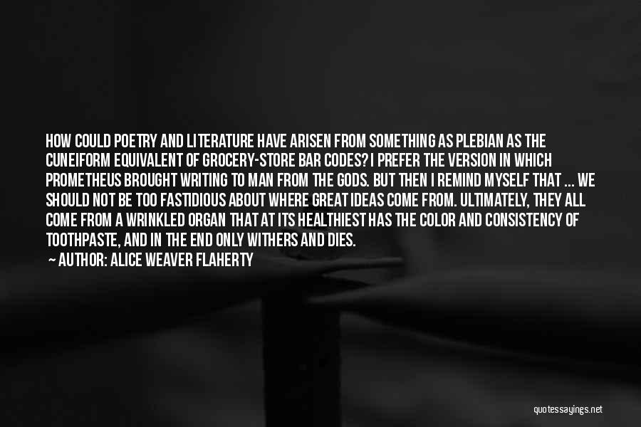 Prometheus Quotes By Alice Weaver Flaherty