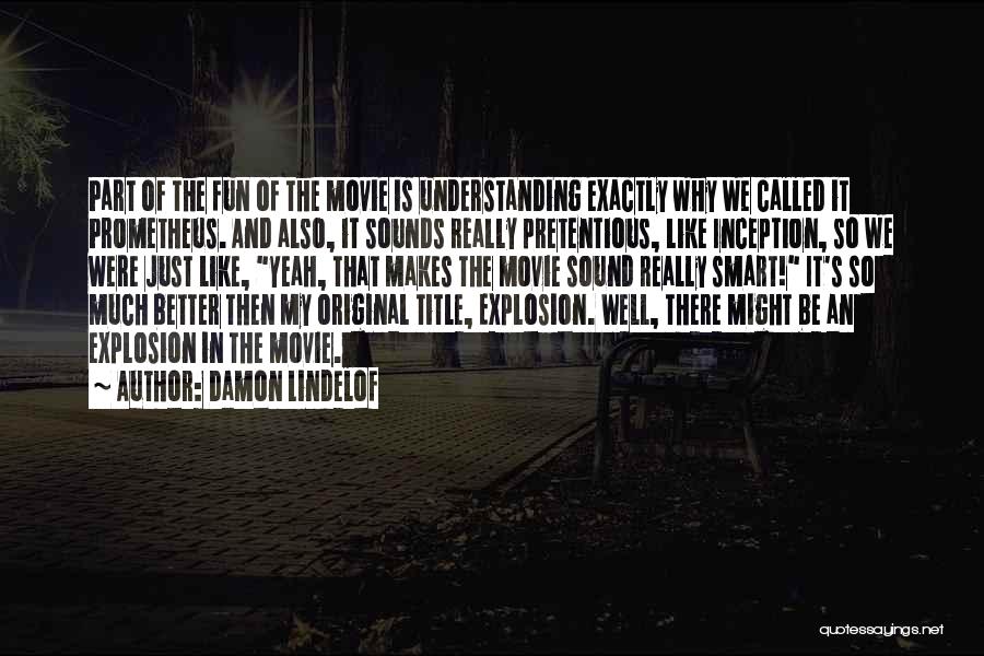 Prometheus Quotes By Damon Lindelof