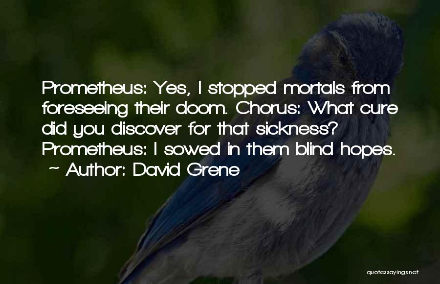 Prometheus Quotes By David Grene