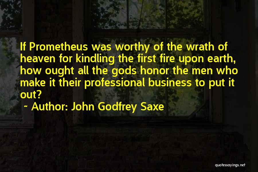 Prometheus Quotes By John Godfrey Saxe