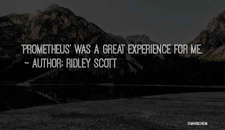 Prometheus Quotes By Ridley Scott